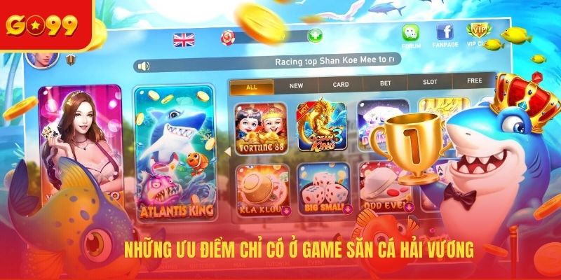 Những ưu điểm chỉ có ở game săn cá hải vương
